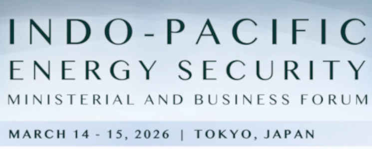 Indo-Pacific Energy Security Ministerial and Business Forum